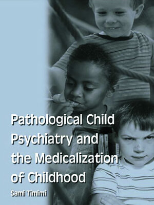 cover image of Pathological Child Psychiatry and the Medicalization of Childhood